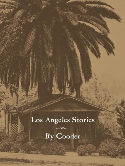 Title details for Los Angeles Stories by Ry Cooder - Available
